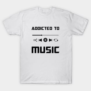 Addicted to music Music player T-Shirt